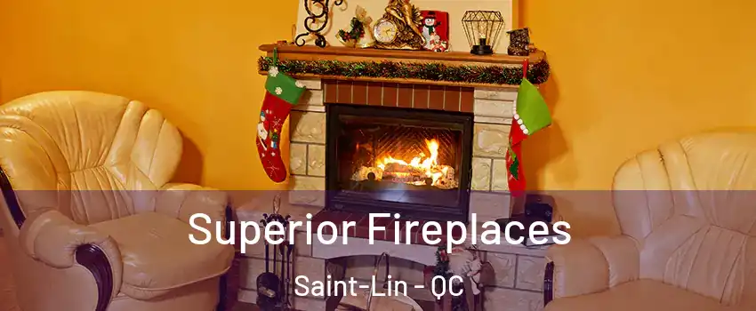  Superior Fireplaces Saint-Lin - QC