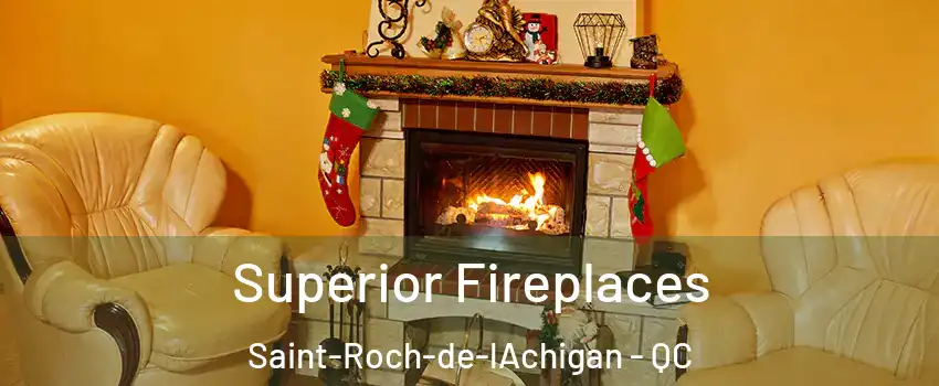  Superior Fireplaces Saint-Roch-de-lAchigan - QC