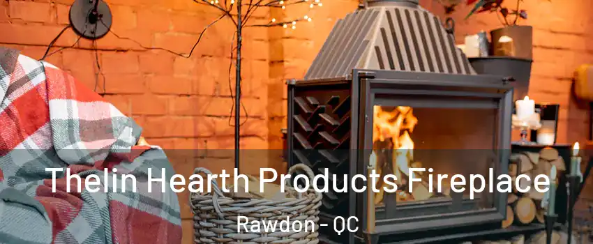  Thelin Hearth Products Fireplace Rawdon - QC