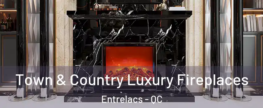  Town & Country Luxury Fireplaces Entrelacs - QC