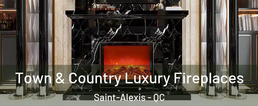  Town & Country Luxury Fireplaces Saint-Alexis - QC
