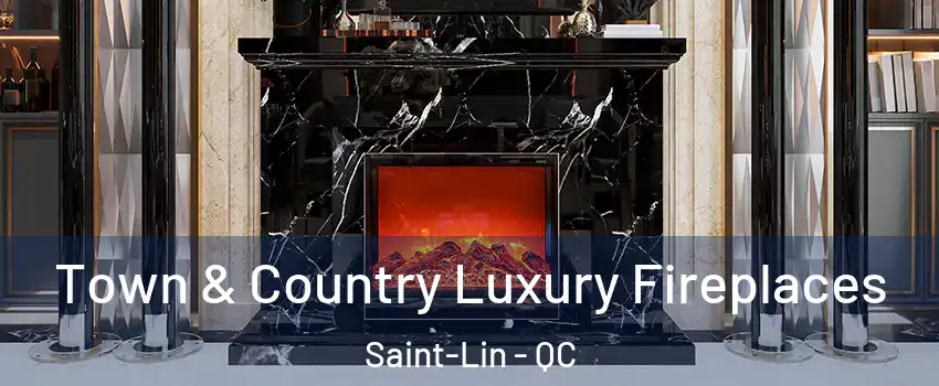  Town & Country Luxury Fireplaces Saint-Lin - QC