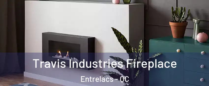  Travis Industries Fireplace Entrelacs - QC