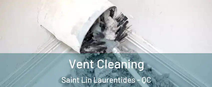  Vent Cleaning Saint Lin Laurentides - QC