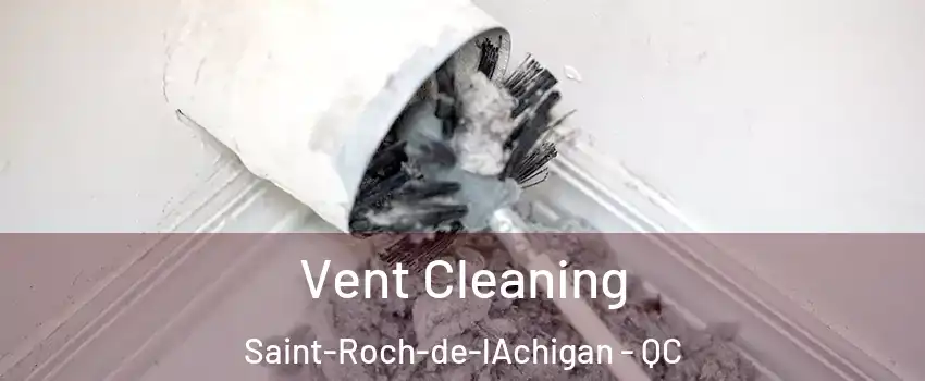  Vent Cleaning Saint-Roch-de-lAchigan - QC