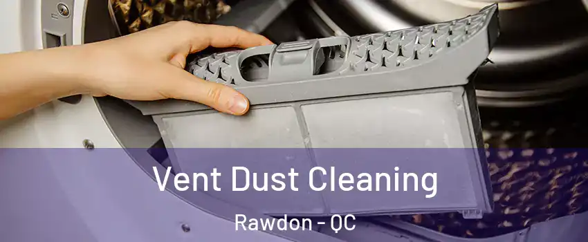  Vent Dust Cleaning Rawdon - QC