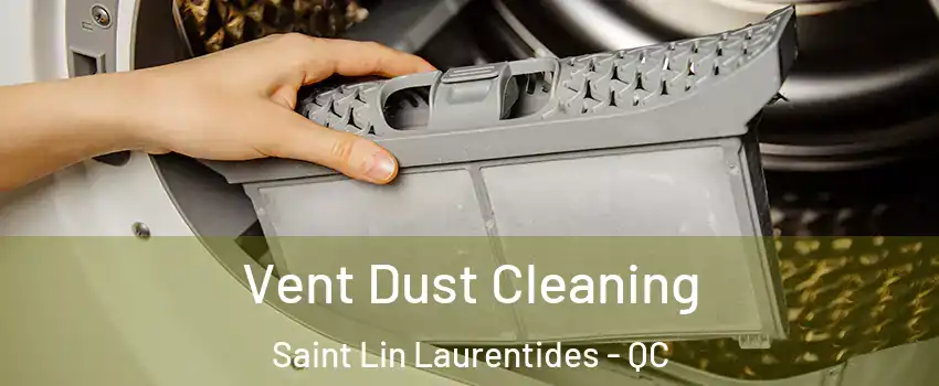  Vent Dust Cleaning Saint Lin Laurentides - QC