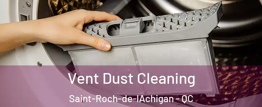  Vent Dust Cleaning Saint-Roch-de-lAchigan - QC