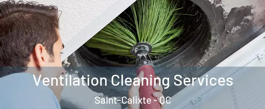  Ventilation Cleaning Services Saint-Calixte - QC