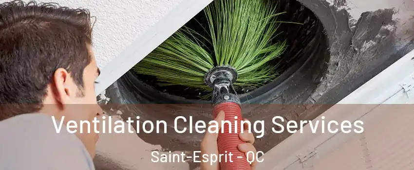  Ventilation Cleaning Services Saint-Esprit - QC