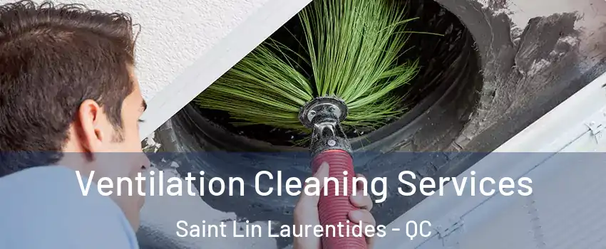  Ventilation Cleaning Services Saint Lin Laurentides - QC