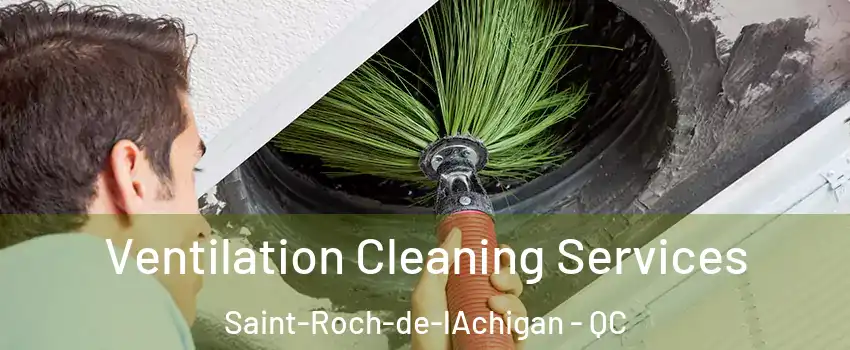  Ventilation Cleaning Services Saint-Roch-de-lAchigan - QC