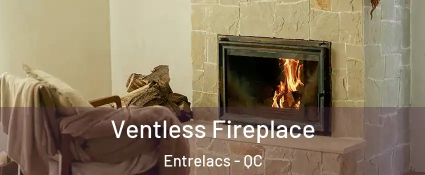  Ventless Fireplace Entrelacs - QC