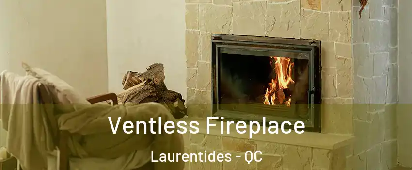 Ventless Fireplace Laurentides - QC