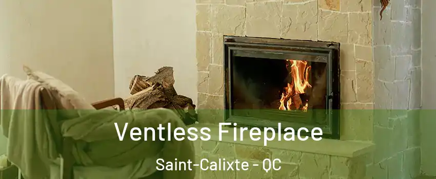  Ventless Fireplace Saint-Calixte - QC