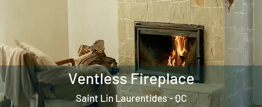  Ventless Fireplace Saint Lin Laurentides - QC