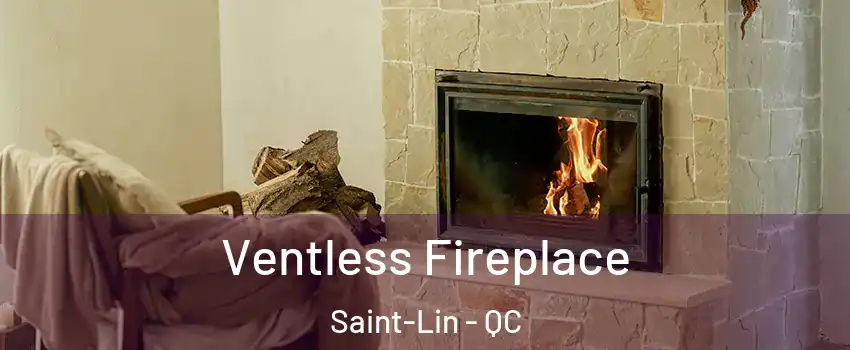  Ventless Fireplace Saint-Lin - QC