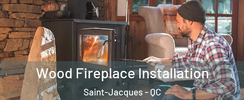  Wood Fireplace Installation Saint-Jacques - QC