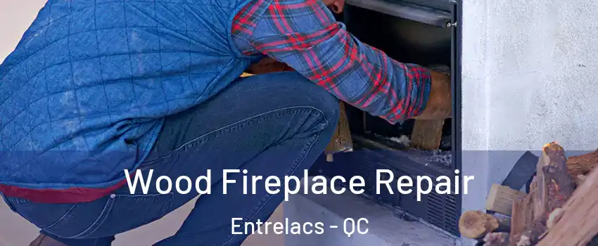  Wood Fireplace Repair Entrelacs - QC