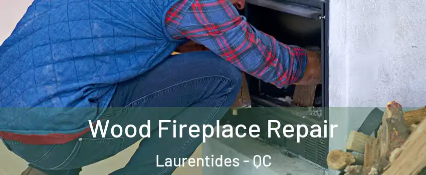  Wood Fireplace Repair Laurentides - QC
