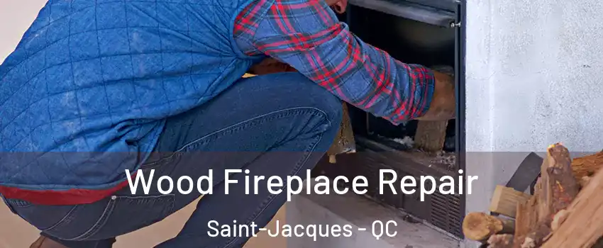  Wood Fireplace Repair Saint-Jacques - QC