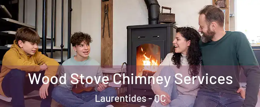  Wood Stove Chimney Services Laurentides - QC