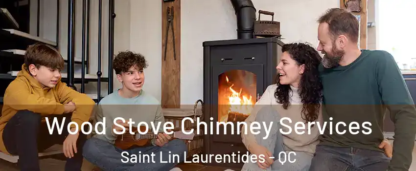  Wood Stove Chimney Services Saint Lin Laurentides - QC