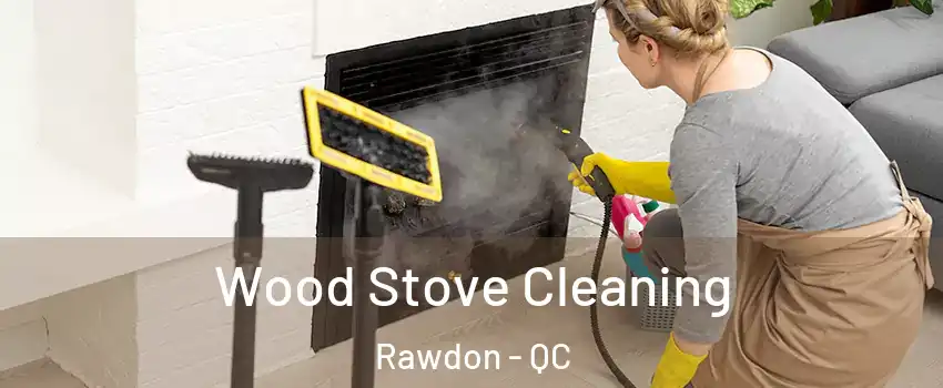  Wood Stove Cleaning Rawdon - QC