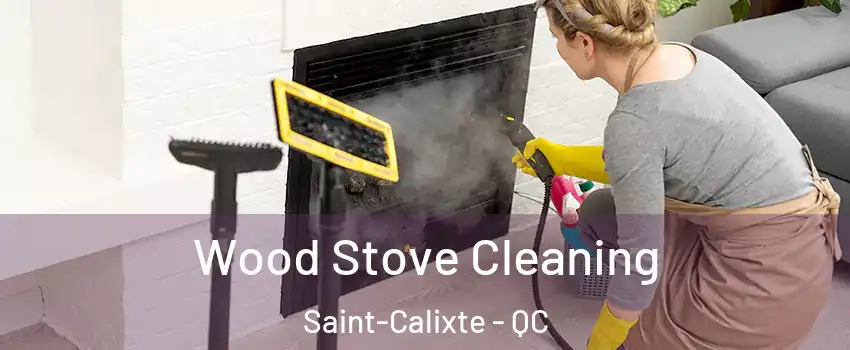  Wood Stove Cleaning Saint-Calixte - QC