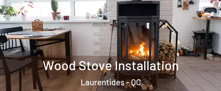  Wood Stove Installation Laurentides - QC