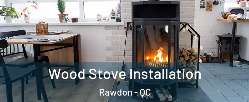  Wood Stove Installation Rawdon - QC