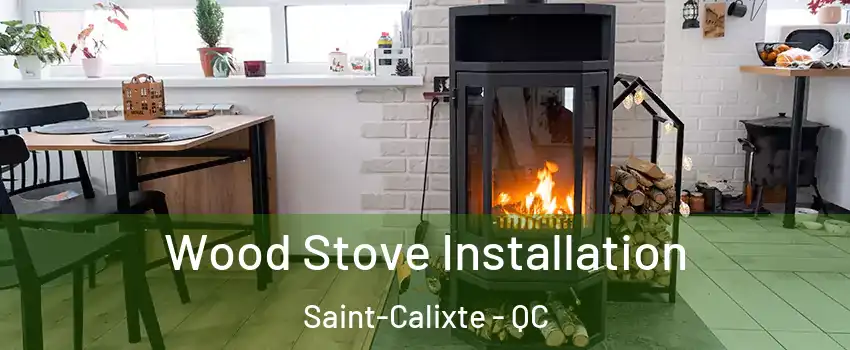  Wood Stove Installation Saint-Calixte - QC