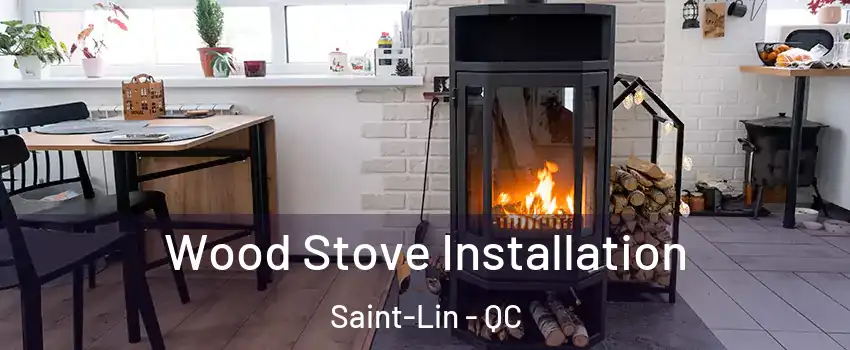  Wood Stove Installation Saint-Lin - QC