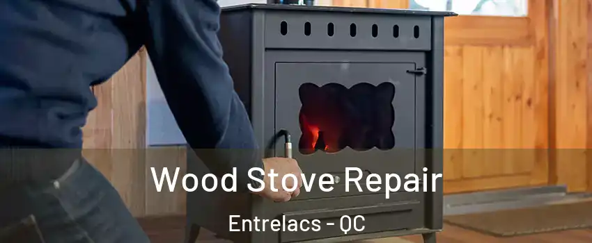  Wood Stove Repair Entrelacs - QC